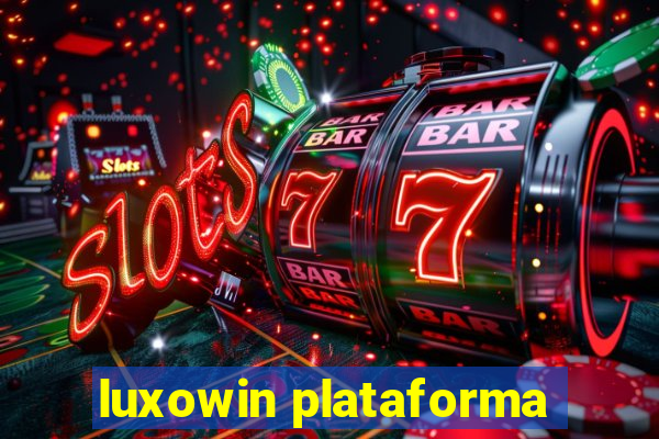 luxowin plataforma